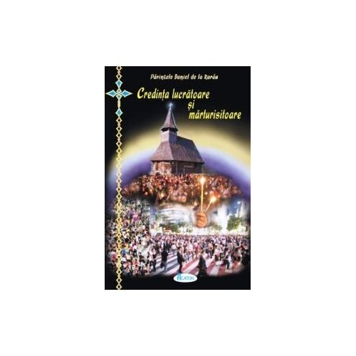 Credinta lucratoare si marturisitoare - Ierodiacon Paraschiv Cleopa