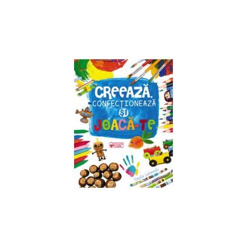 Creeaza, confectioneaza si joaca-te