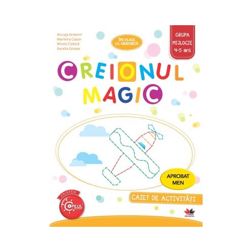 Imi place la gradinita. Creionul Magic. Caiet de activitati. Grupa mijlocie 4-5 ani - Ancuta Antemir
