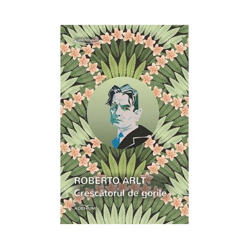 Crescatorul de gorile - Roberto Arlt