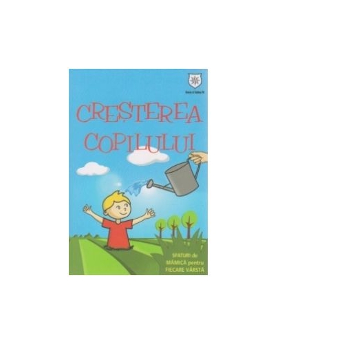 Cresterea copilului - Sfaturi de mamica pentru fiecare varsta - Izabela Copolovici