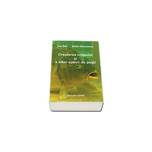 Cresterea crapului si a altor specii de pesti (Ioan Bud)