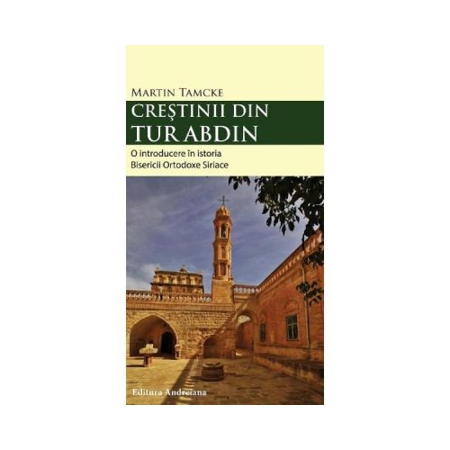Crestinii din Tur Abdin - Martin Tamche