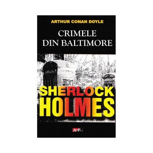 Crimele din Baltimore. Seria Sherlock Holmes - Arthur Conan Doyle