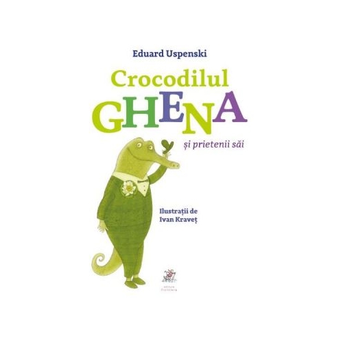 Crocodilul Ghena si prietenii sai - Eduard Uspenski