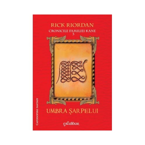 Cronicile familiei Kane 3. Umbra sarpelui - Rick Riordan. Volum publicat de editura Arthur