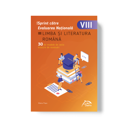 Sprint catre Evaluarea Nationala - LIMBA SI LITERATURA ROMANA - 30 de teste cu bareme si rezolvari