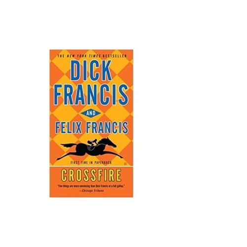 Crossfire - Dick Francis, Felix Francis