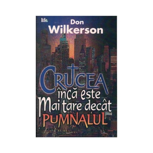 Crucea inca este mai tare decat pumnalul - Don Wilkerson