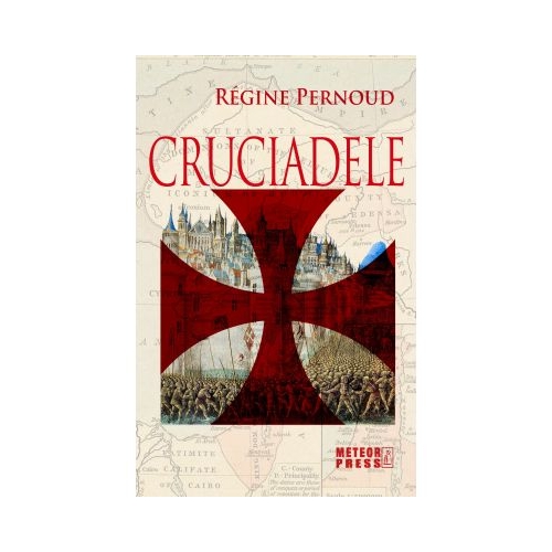Cruciadele - Regine Pernoud