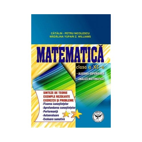 Culegere de exercitii. Matematica, Clasa a XI-a. Sinteze si teorie. Algebra superioara, Analiza matematica, editura Icar