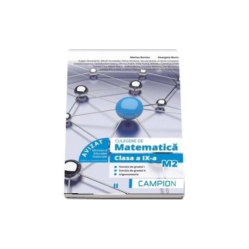 Culegere de matematica pentru clasa a IX-a, profil M2. Functia de gradul I, functia de gradul II, trigonometrie (Semestrul II) - Marius Burtea, editura Campion
