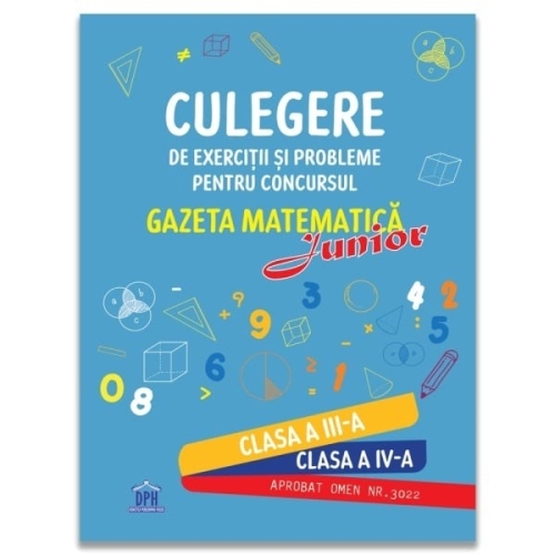 Culegere de exercitii si probleme pentru concursul Gazeta matematica Junior 2017. Pentru clasele a III-a si a IV-a