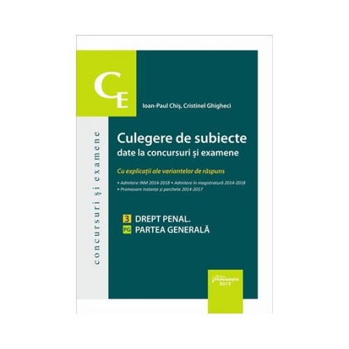 Culegere de subiecte date la concursuri si examene. 3 Drept penal. Partea generala - Ioan-Paul Chis