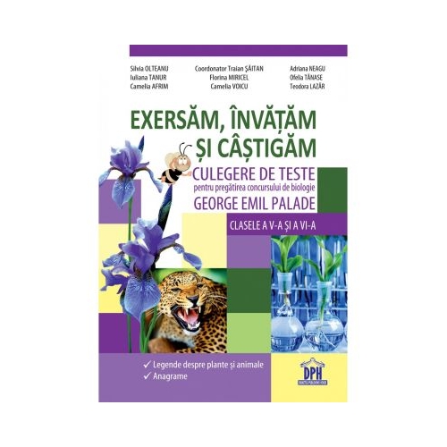 Culegere de teste pentru pregatirea concursului de biologie George Emil Palade, Exersam, invatam si castigam, Clasele V-VI