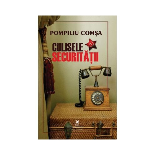 Culisele securitatii - Pompiliu Comsa