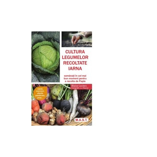 Cultura legumelor recoltate iarna. Semanati in cel mai bun moment pentru a recolta de Paste
