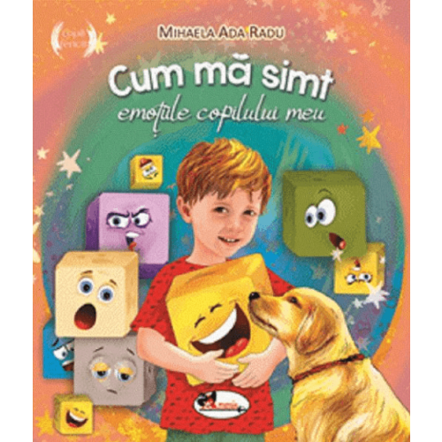 Cum ma simt: emotiile copilului meu - Mihaela Ada Radu, editura Aramis