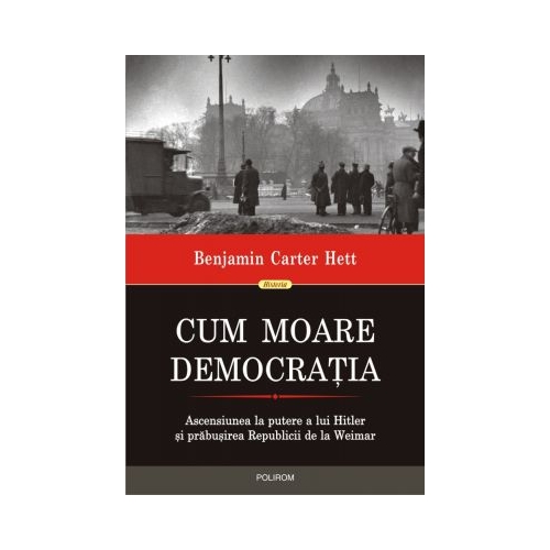 Cum moare democratia - Benjamin Carter Hett