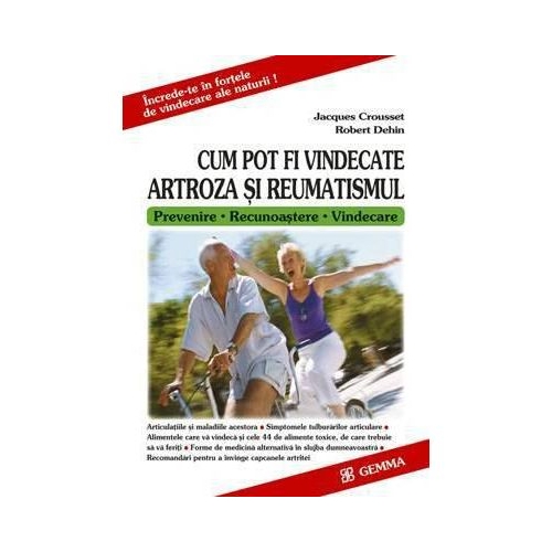 Cum pot fi vindecate artroza si reumatismul. (Prevenire, Recunoastere, Vindecare) - Jacques Crousset