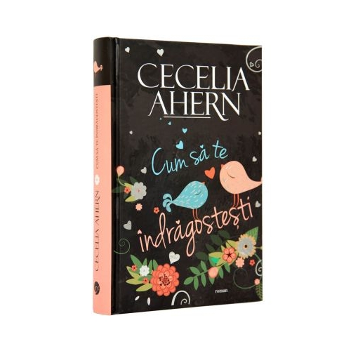 Cum sa te indragostesti - Cecelia Ahern