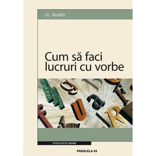 Cum sa faci lucruri cu vorbe - J. L. Austin