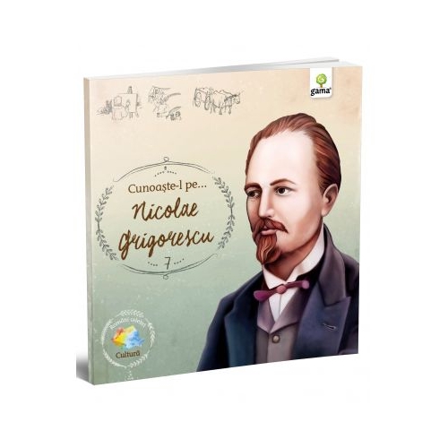 Cunoaste-l pe... Nicolae Grigorescu. Colectia Romani celebri