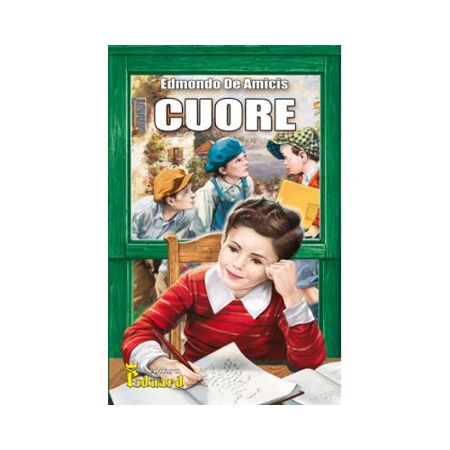 Cuore - Edmondo De Amicis, Eduard, Lecturi, Povesti pentru copii