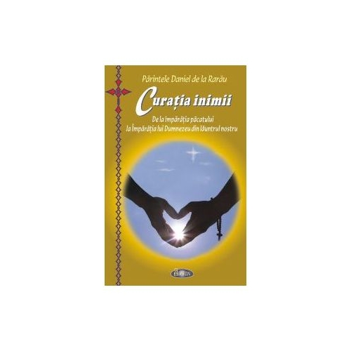 Curatia inimii. De la imparatia pacatului la Imparatia lui Dumnezeu din launtrul nostru - Ierodiacon Paraschiv Cleopa