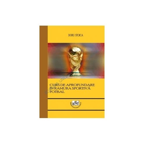 Curs de aprofundare in ramura sportiva fotbal - Doru Stoica