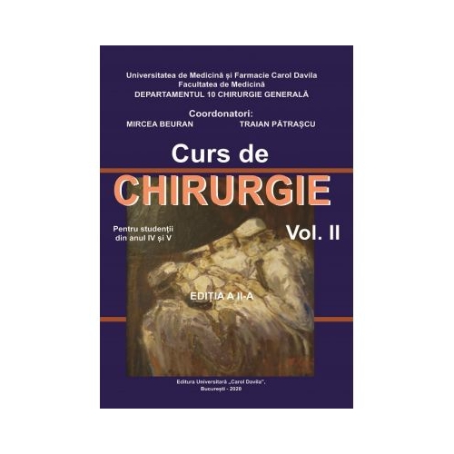 Curs de Chirurgie pentru studentii din anul IV si V, volumul II. Editia a II-a - Mircea Beuran