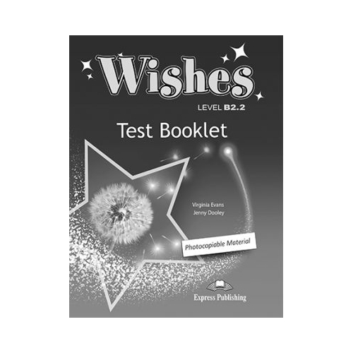 Curs Limba Engleza Wishes B2. 2 Teste - Virginia Evans, Jenny Dooley