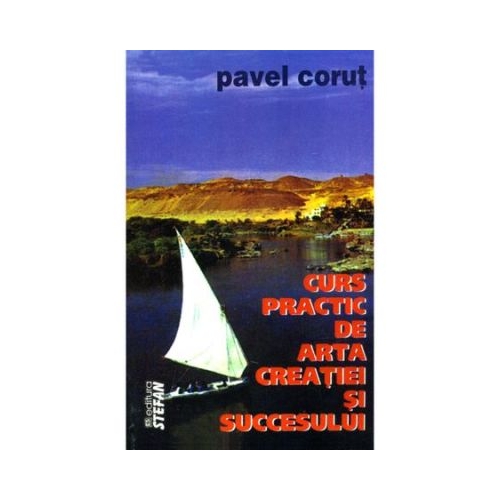Curs practic de arta creatiei si succesului - Pavel Corut