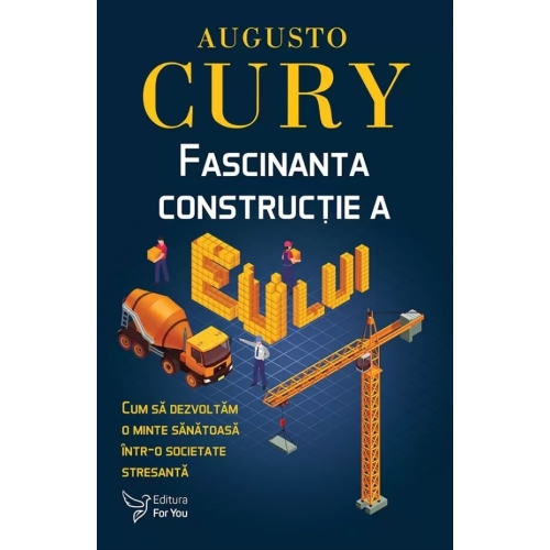 Fascinanta constructie a eu-lui - Augusto Cury