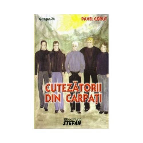 Cutezatorii din Carpati - Pavel Corut
