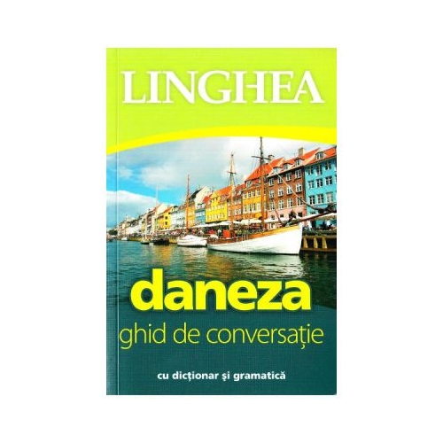 Daneza. Ghid de conversatie roman-danez cu dictionar si gramatica Dictionare Linghea