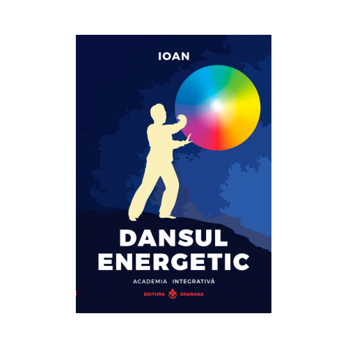 Dansul Energetic, autor Ioan - Colectia Academia Integrativa