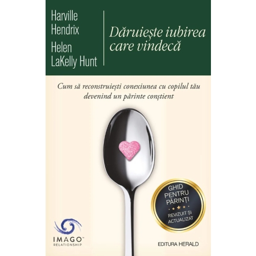 Daruieste iubirea care vindeca - Harville Hendrix Helen Lakelly Hunt