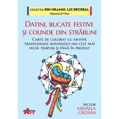 Datini bucate festive si colinde din strabuni - Mihaela Grosan
