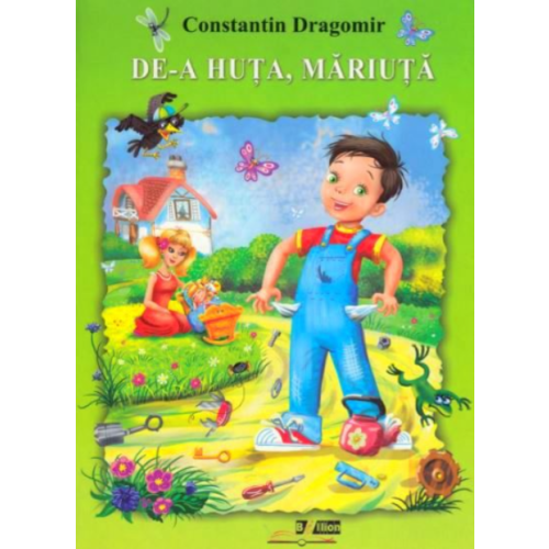 De-a huta, Mariuta! - Constantin Dragomir, editura Bibilion. Volum de poezii pentru copii