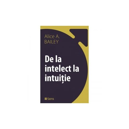 De la intelect la intuitie - Alice Ann Bailey