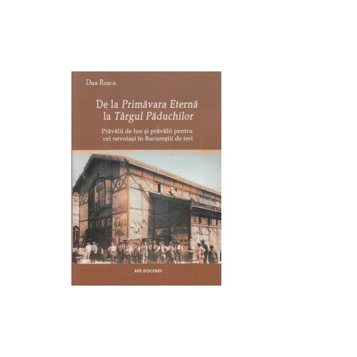 De la Primavara Eterna la Targul Paduchilor - Dan Rosca