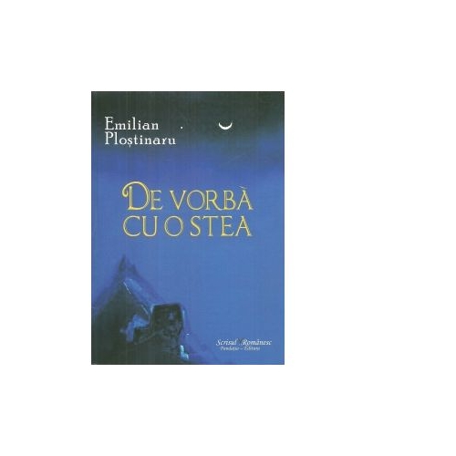 De vorba cu o stea - Emilian Plostinaru