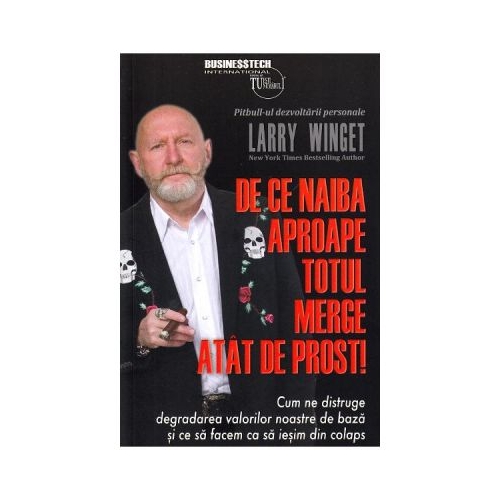 De ce naiba aproape totul merge atat de prost! - Larry Winget