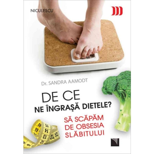 De ce ne ingrasa dietele? Sa scapam de obsesia slabitului - Dr. Sandra Aamodt