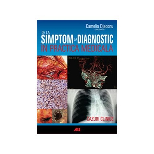 De la simptom la diagnostic in practica medicala - Camelia Diaconu