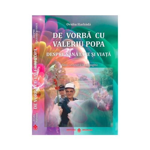 De vorba cu Valeriu Popa despre sanatate si viata. Contine DVD - Ovidiu Harbada, editura Dharana
