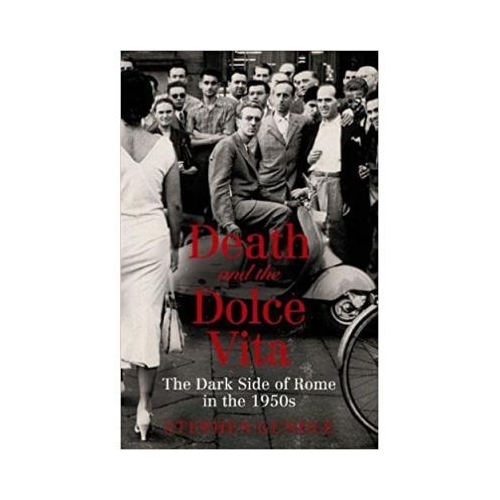 Death and the Dolce Vita. The Dark - Stephen Gundle