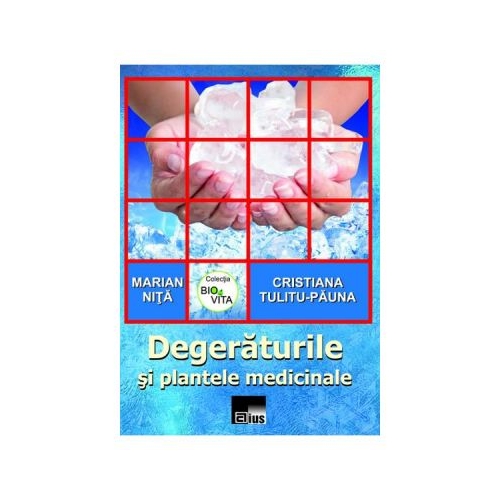 Degeraturile si plantele medicinale - Marian Nita, Cristiana Tulitu-Pauna