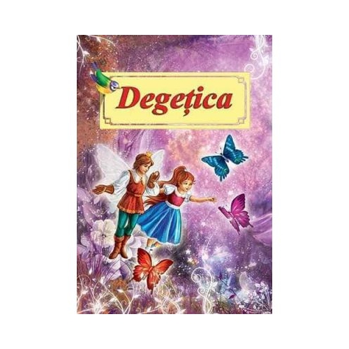 Degetica. Poveste ilustrata - H. C. Andersen